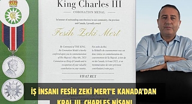 İş insanı Fesih Zeki Mert’e Kanada’dan Kral III. Charles nişanı