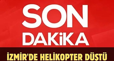 İzmir'de helikopter düştü