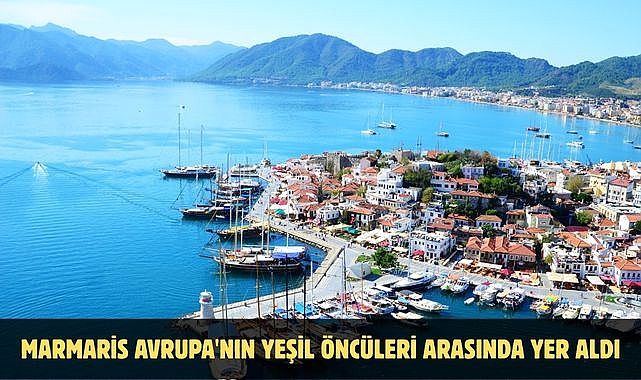 MARMARİS AVRUPA'NIN YEŞİL ÖNCÜLERİ ARASINDA YER ALDI