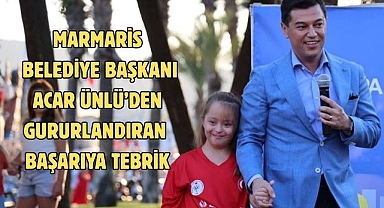 Marmaris Belediye Başkanı Acar Ünlü’den Gururlandıran Başarıya Tebrik