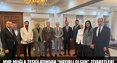 MHP Muğla Teşkilatından “Hayırlı Olsun”  Ziyaretleri