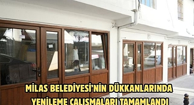 MİLAS BELEDİYESİ’NİN DÜKKANLARINDA YENİLEME ÇALIŞMALARI TAMAMLANDI