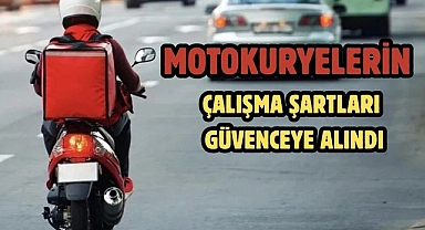 MOTOKURYELERİN ÇALIŞMA ŞARTLARI GÜVENCEYE ALINDI