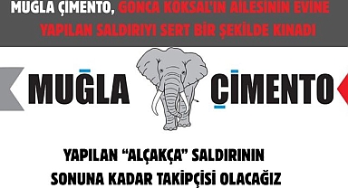 Muğla Çimento, Gonca Köksal’ın Ailesinin Evine  Yapılan Saldırıyı Sert Bir Şekilde Kınadı