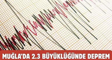 Muğla’da 2.3 Büyüklüğünde Deprem