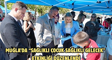 MUĞLA’DA “SAĞLIKLI ÇOCUK SAĞLIKLI GELECEK” ETKİNLİĞİ DÜZENLENDİ