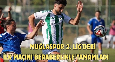 MUĞLASPOR 2. LİG'DEKİ İLK MAÇINI BERABERLİKLE TAMAMLADI  