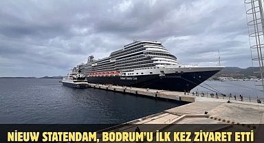 Nieuw Statendam, Bodrum’u İlk Kez Ziyaret Etti