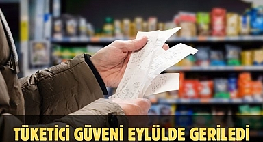 TÜKETİCİ GÜVENİ EYLÜLDE GERİLEDİ