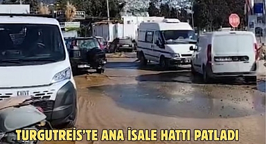 Turgutreis’te Ana İsale Hattı Patladı