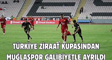 TÜRKİYE ZİRAAT KUPASINDAN MUĞLASPOR GALİBİYETLE AYRILDI