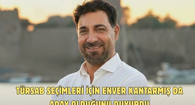TÜRSAB seçimleri için Enver Kantarmış da Aday Olduğunu Duyurdu