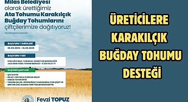 ÜRETİCİLERE KARAKILÇIK BUĞDAY TOHUMU DESTEĞİ