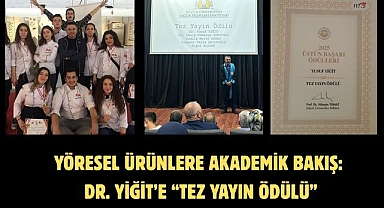 Yöresel Ürünlere Akademik Bakış: Dr. Yiğit’e “Tez Yayın Ödülü”