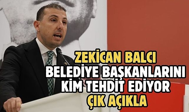 Zekican Balcı Belediye Başkanlarını kim tehdit ediyor çık açıkla