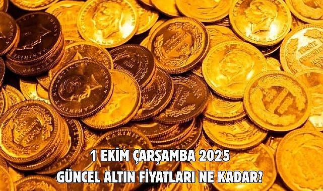 1 EKİM ÇARŞAMBA 2025 GÜNCEL ALTIN FİYATLARI NE KADAR?