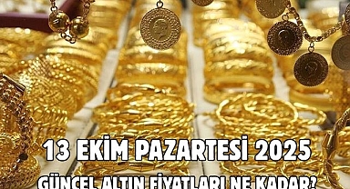 13 EKİM PAZARTESİ 2025 GÜNCEL ALTIN FİYATLARI NE KADAR? 