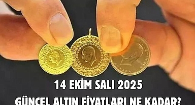14 EKİM SALI 2025  GÜNCEL ALTIN FİYATLARI NE KADAR?  