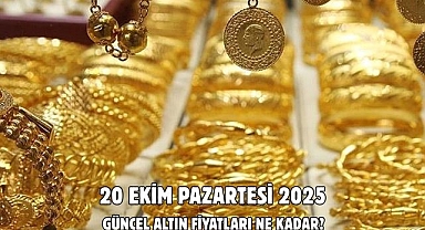 20 EKİM PAZARTESİ 2025 GÜNCEL ALTIN FİYATLARI NE KADAR? 