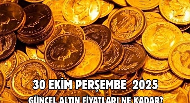 30 EKİM PERŞEMBE  2025 GÜNCEL ALTIN FİYATLARI NE KADAR? 