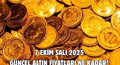 7 EKİM SALI 2025 GÜNCEL ALTIN FİYATLARI NE KADAR? 