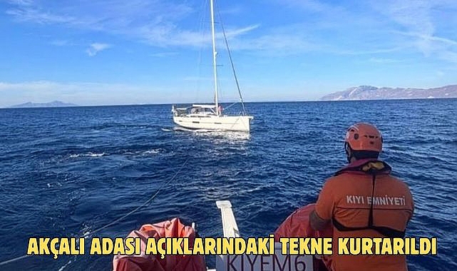 AKÇALI ADASI AÇIKLARINDAKİ TEKNE KURTARILDI