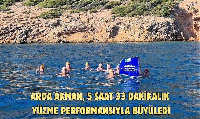 Arda Akman, 5 saat 33 dakikalık yüzme performansıyla büyüledi