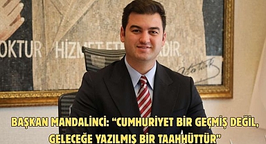 Başkan Mandalinci: “Cumhuriyet bir geçmiş değil, geleceğe yazılmış bir taahhüttür”