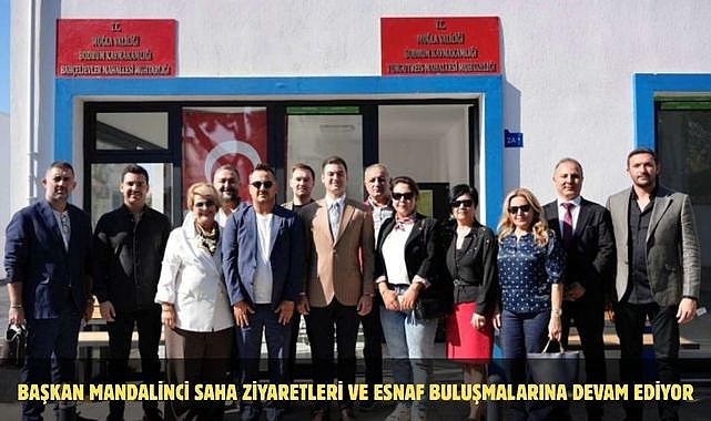 BAŞKAN MANDALİNCİ SAHA ZİYARETLERİ VE ESNAF BULUŞMALARINA DEVAM EDİYOR