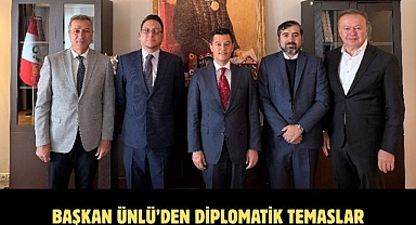 BAŞKAN ÜNLÜ’DEN DİPLOMATİK TEMASLAR