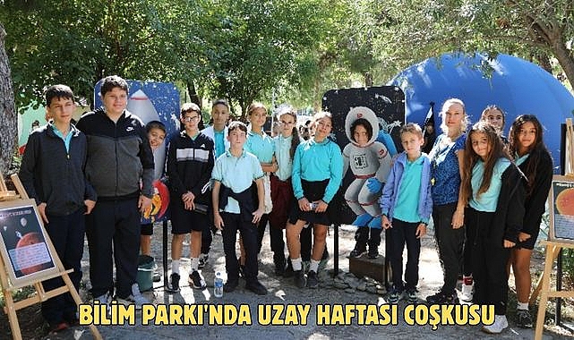BİLİM PARKI'NDA UZAY HAFTASI COŞKUSU