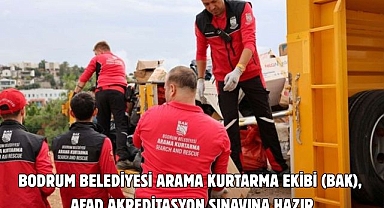 BODRUM BELEDİYESİ ARAMA KURTARMA EKİBİ (BAK), AFAD AKREDİTASYON SINAVINA HAZIR