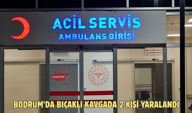 Bodrum’da Bıçaklı Kavgada 2 Kişi Yaralandı