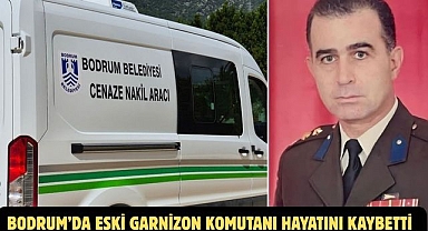 Bodrum’da Eski Garnizon Komutanı Hayatını Kaybetti