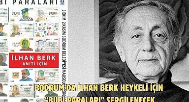 BODRUM’DA İLHAN BERK HEYKELİ İÇİN “BUBİ PARALARI” SERGİLENECEK