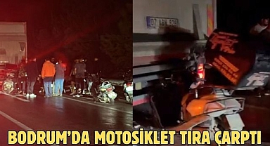 Bodrum’da Motosiklet Tıra Çarptı