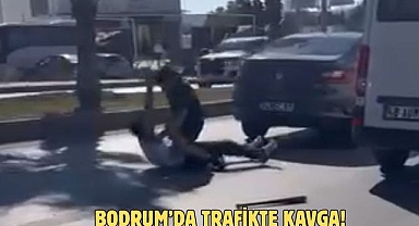 Bodrum’da Trafikte Kavga!
