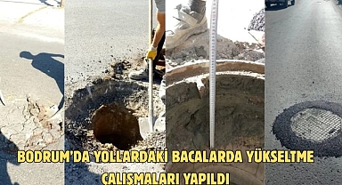 Bodrum’da Yollardaki Bacalarda Yükseltme Çalışmaları Yapıldı
