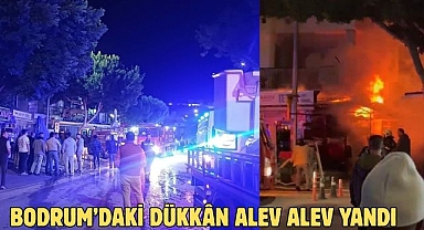 Bodrum’daki Dükkân Alev Alev Yandı