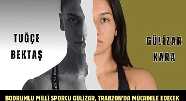 BODRUMLU MİLLÎ SPORCU GÜLİZAR, TRABZON’DA MÜCADELE EDECEK