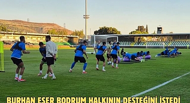 Burhan Eşer Bodrum Halkının Desteğini İstedi