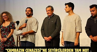 “Cambazın Cenazesi”ne Seyircilerden Tam Not