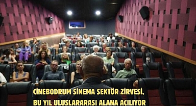 CİNEBODRUM SİNEMA SEKTÖR ZİRVESİ, BU YIL ULUSLARARASI ALANA AÇILIYOR
