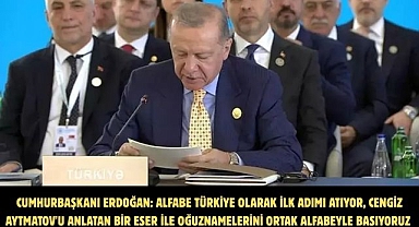 Cumhurbaşkanı Erdoğan: Alfabe Türkiye olarak ilk adımı atıyor, Cengiz Aytmatov'u anlatan bir eser ile Oğuznamelerini ortak alfabeyle basıyoruz