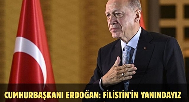 CUMHURBAŞKANI ERDOĞAN: FİLİSTİN’İN YANINDAYIZ