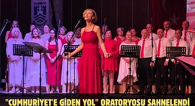 ''Cumhuriyet'e Giden Yol'' Oratoryosu Sahnelendi