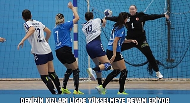 DENİZİN KIZLARI LİGDE YÜKSELMEYE DEVAM EDİYOR