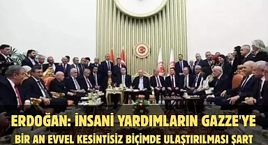 Erdoğan: İnsani yardımların Gazze'ye bir an evvel kesintisiz biçimde ulaştırılması şart