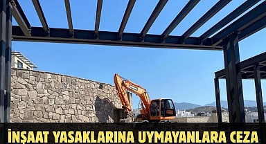 İnşaat Yasaklarına Uymayanlara Ceza