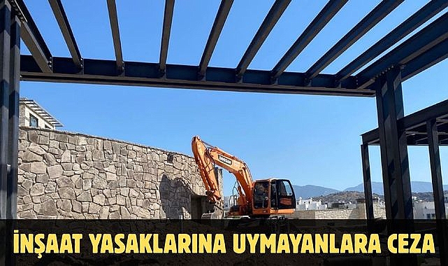 İnşaat Yasaklarına Uymayanlara Ceza